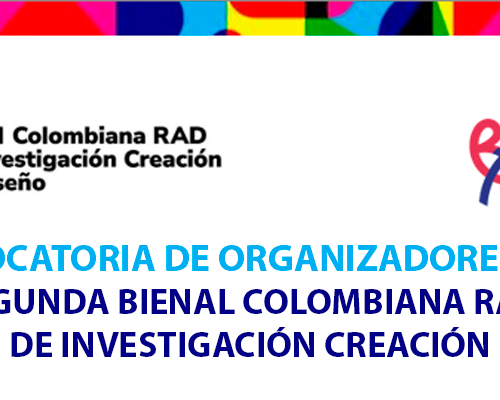 Convocatoria para organizadores 2ª Bienal Colombiana RAD de Investigación Creación