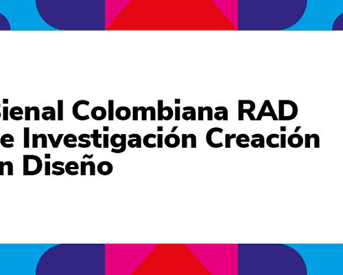 1ª Bienal Colombiana RAD de Investigación Creación en Diseño