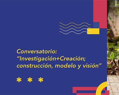 Investigación+Creación :: construcción, modelo y visión