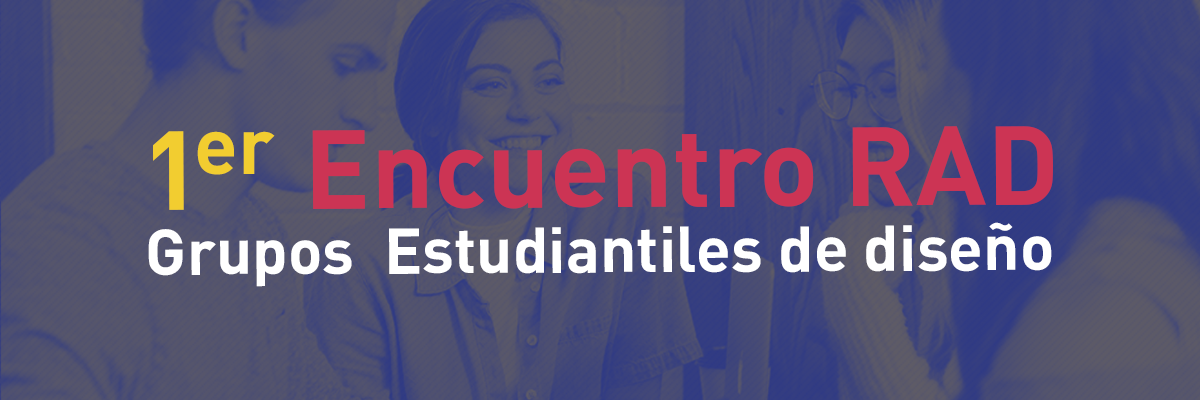 Encuentros RAD : Grupos Estudiantiles de Diseño