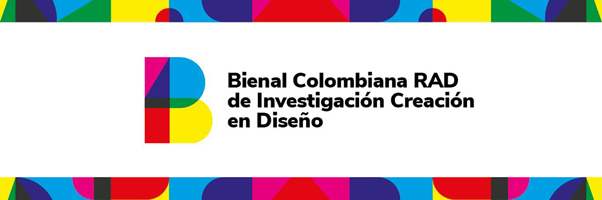 Convocatoria Propuestas 1ra Bienal Colombiana RAD de Investigación Creación en Diseño