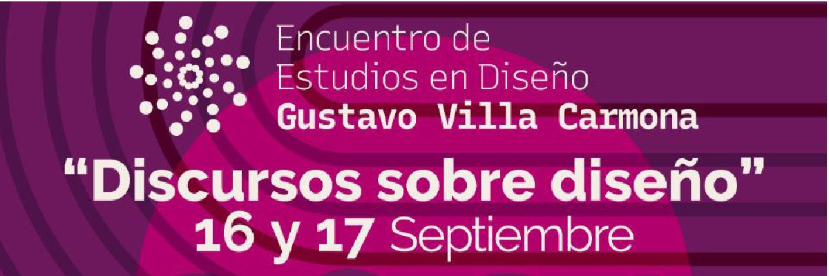 Encuentro de Estudios en Diseño Gustavo Villa Carmona