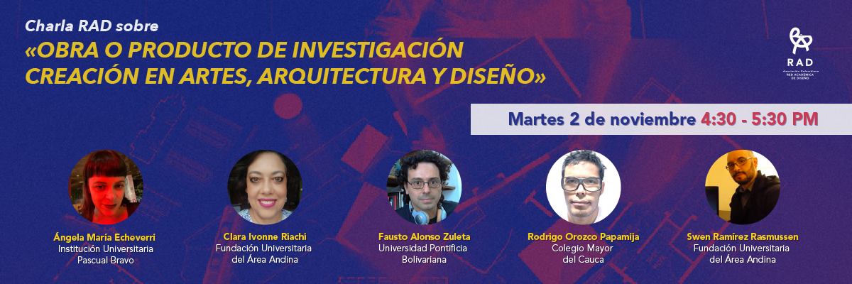 Reflexiones RAD «Obra o producto de investigación creación en Artes, Arquitectura y Diseño»