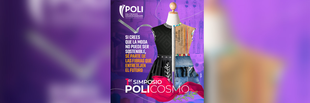 Primer Simposio Moda Sostenible Politécnico Grancolombiano