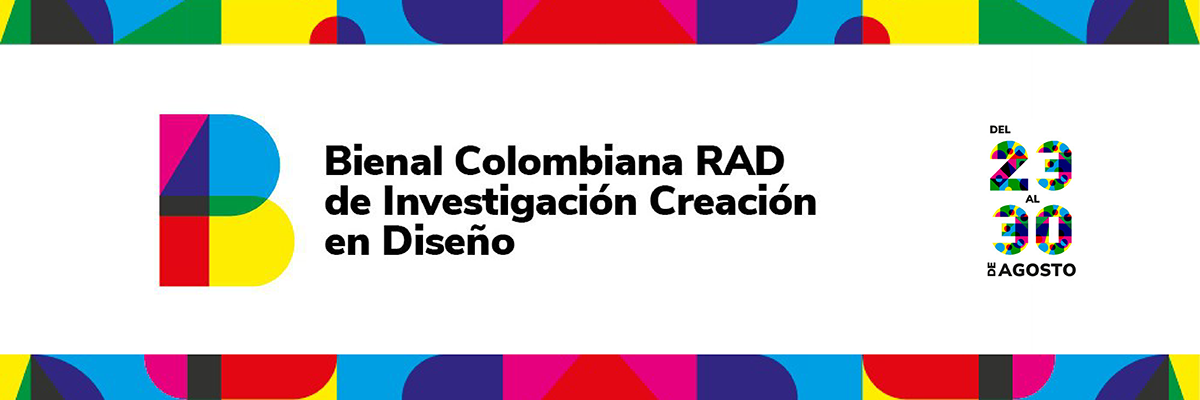 1ª Bienal Colombiana RAD de Investigación Creación en Diseño