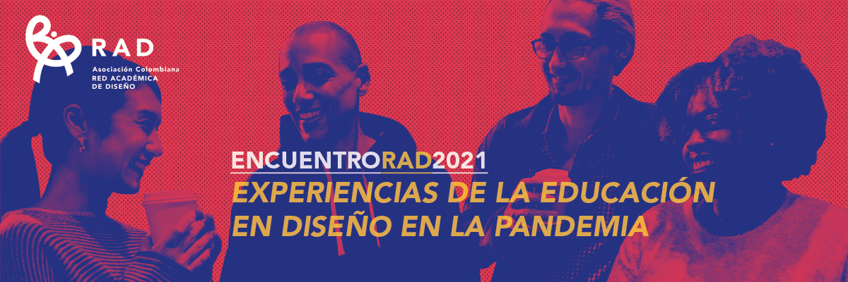 Encuentro RAD 2021 «Experiencias de la educación en Diseño en medio de la pandemia»