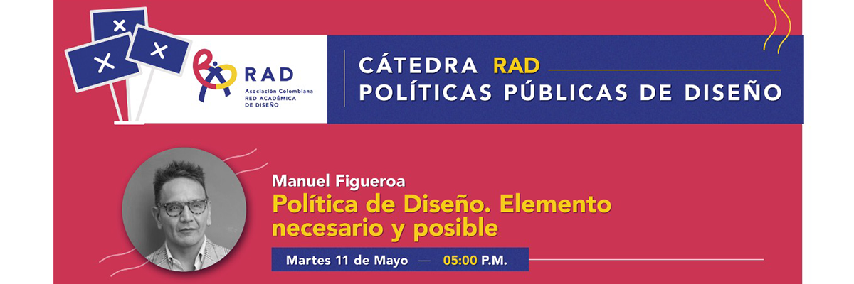 Catedra RAD «Política de Diseño: Elemento necesario y posible»