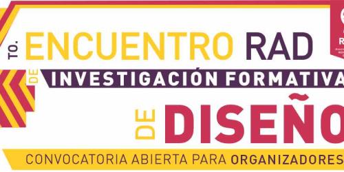 Convocatoria para organizadores 4º Encuentro RAD de Investigación Formativa en Diseño - 2021