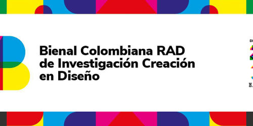 1ra Bienal Colombiana RAD de Investigación Creación en Diseño