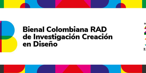 1ª Bienal Colombiana RAD de Investigación Creación en Diseño