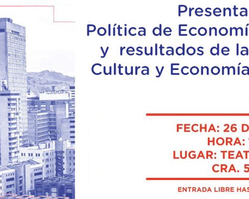 Presentación de la Política Pública Distrital de Economía Cultural y Creativa, y resultados a 2018, de la Cuenta Satélite de Cultura y Economía Creativa de Bogotá