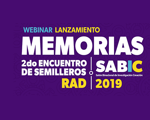 Webinar Lanzamiento Memorias 2º Encuentro Semilleros RAD & Salón Binacional de Creación 2019